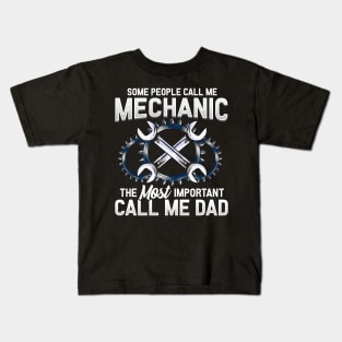 Mechanic The Most Important People Call Me Dad Kids T-Shirt